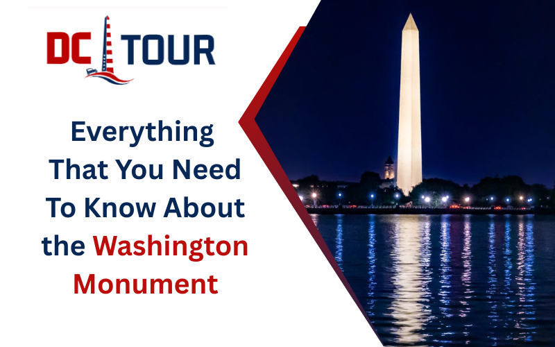 Everything You Need to Know About the Washington Monument