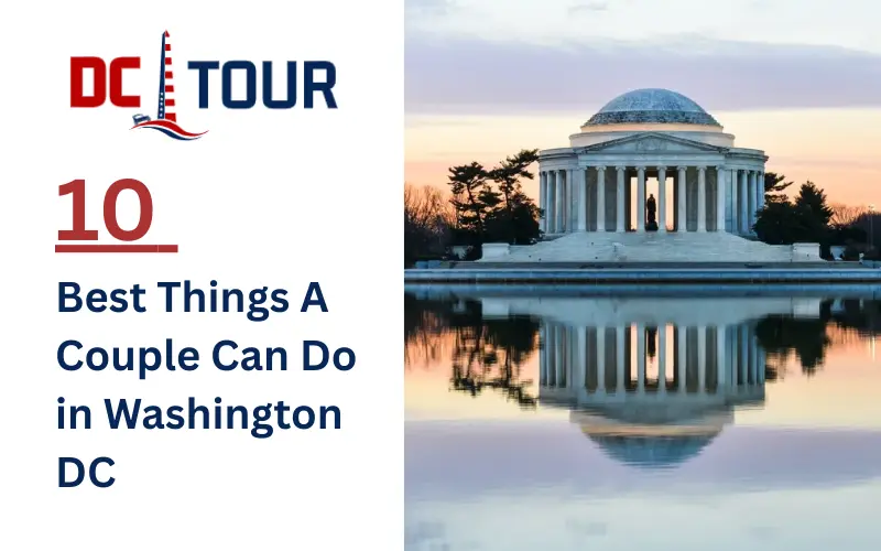 10 Best Things A Couple Can Do in Washington DC