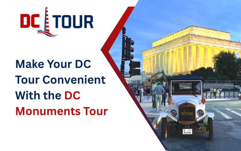 Make Your DC Tour Convenient With the DC Monuments Tour